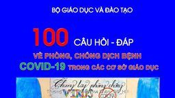 100 câu hỏi-đáp về phòng, chống dịch bệnh Covid-19 trong các cơ sở giáo dục
