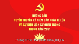Hướng dẫn tuyên truyền, kỷ niệm các ngày lễ lớn và sự kiện lịch sử quan trọng trong năm 2021