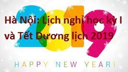 Thông báo về nghỉ học kỳ I và nghỉ Tết Dương lịch 2019