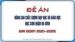 Đề án nâng cao chất lượng dạy học và giáo dục học sinh quận Ba Đình giai đoạn 2021-2025