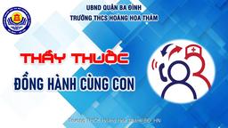 Trường THCS Hoàng Hoa Thám tổ chức nhóm "Thầy thuốc đồng hành cùng con" tới trường