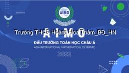 Đấu trường Toán học Châu Á (AIMO) và kết quả tham gia của các học sinh  Trường THCS Hoàng Hoa Thám năm 2022