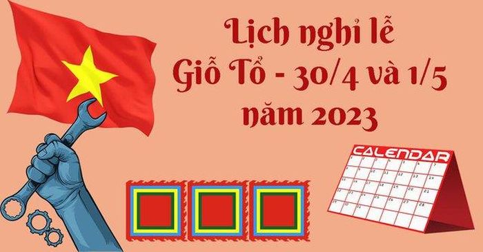 Giỗ Tổ Hùng Vương, 30/4 và 1/5, người lao động được nghỉ mấy ngày?