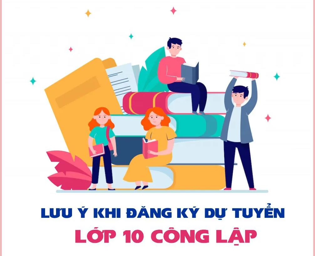 Những điểm cần lưu ý khi đăng ký dự tuyển lớp 10 công lập tại Hà Nội
