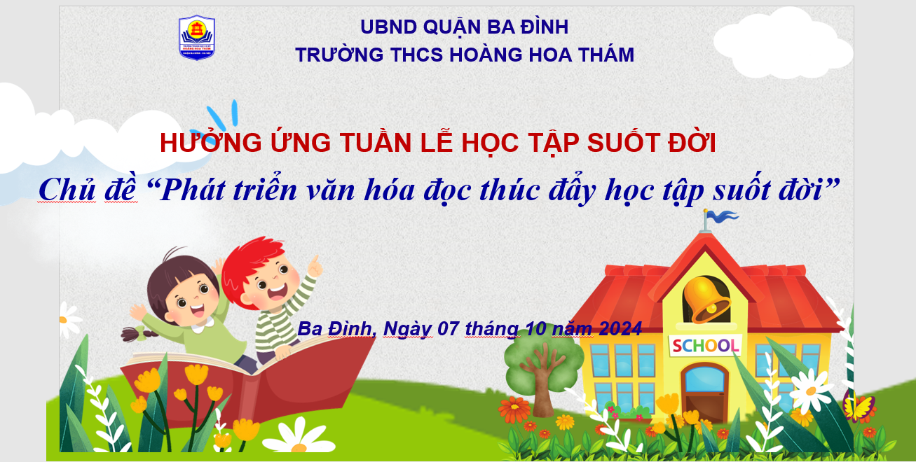 Trường THCS Hoàng Hoa Thám Hưởng ứng Tuần lễ học tập suốt đời với chủ đề: “Phát triển văn hóa đọc thúc đẩy học tập suốt đời”