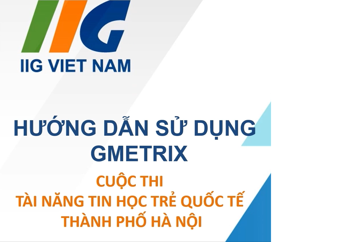 Video hướng dẫn sử dụng Gmetrix Vòng loại Tin học trẻ Quốc tế TP Hà Nội năm 2025